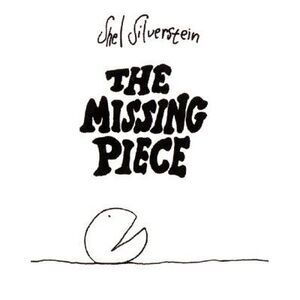The Missing Piece -- Shel Silverstein